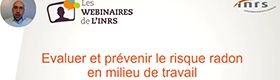 Webinaire - Evaluer et prévenir le risque radon en milieu de travail