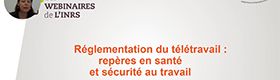 Webinaire - Réglementation du télétravail : repères en santé et sécurité au travail