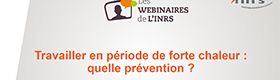 Webinaire - Travailler par forte chaleur : quelle prévention ?