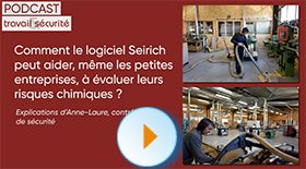 Podcast - Comment le logiciel Seirich peut aider, même les petits entreprises, à évaluer leurs risques chimiques ?