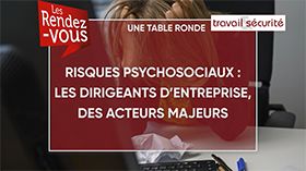 Les Rendez-vous de Travail & Sécurité - Risques psychosociaux : les dirigeants d\'entreprise, des acteurs majeurs [Teaser]