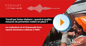 Podcast - Travail à la chaleur : quand et quelles mesures de prévention mettre en place ?