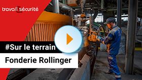 Sur le terrain - Fonderie Rollinger : Risques chimiques Pros et démarche d'amélioration des conditions de travail