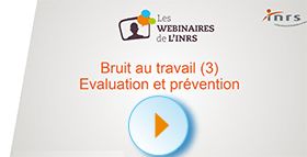 Webinaire - Bruit au travail (3) - Evaluation et prévention