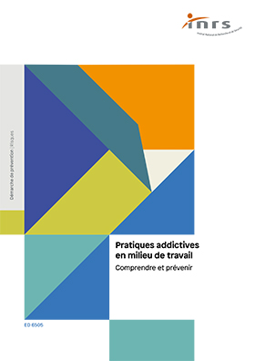 Pratiques addictives en milieu de travail. Comprendre et prévenir (ED 6505)